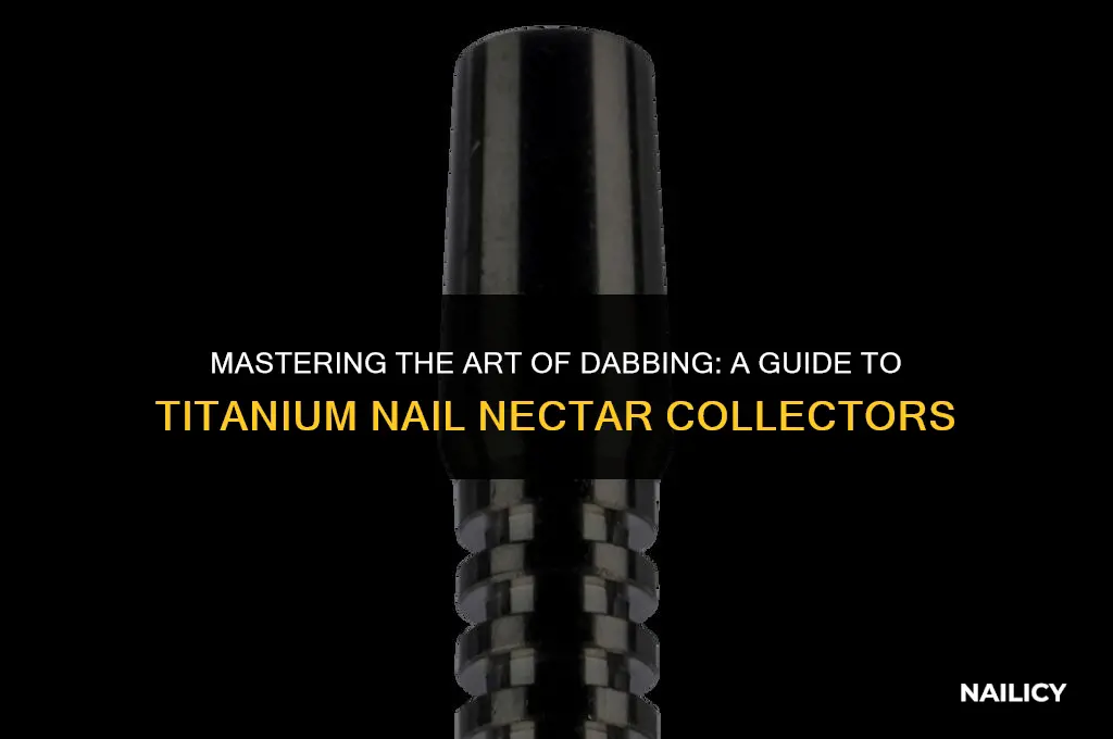 how to use a titanium nail nectar collector