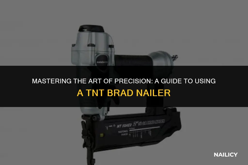 how to use a tnt brad nailer