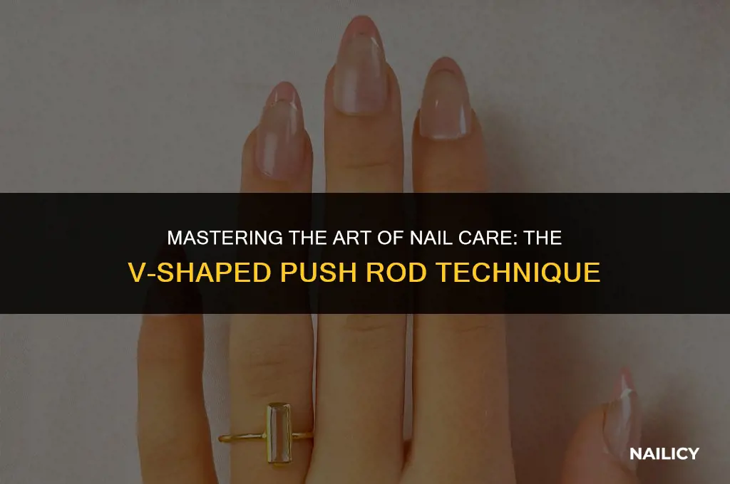 how to use a v shaped nail push rod
