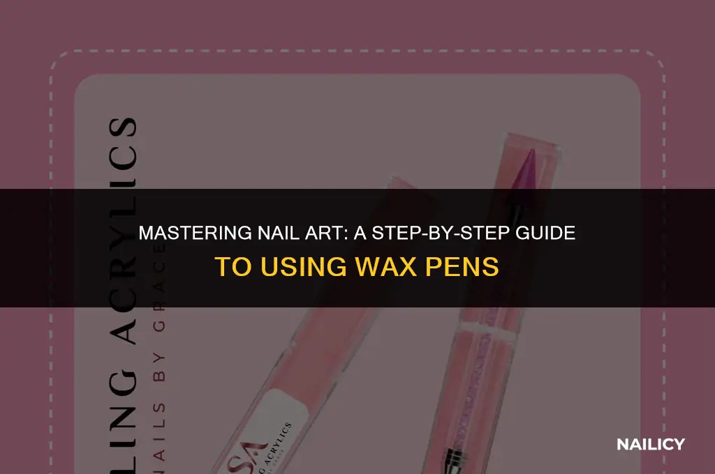 how to use a wax pen for nail art