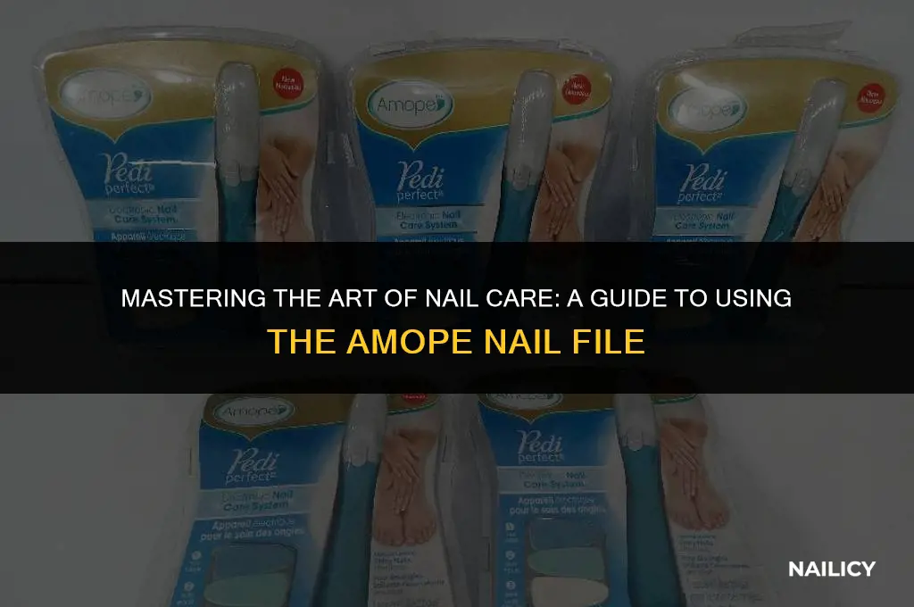 how to use amope nail file