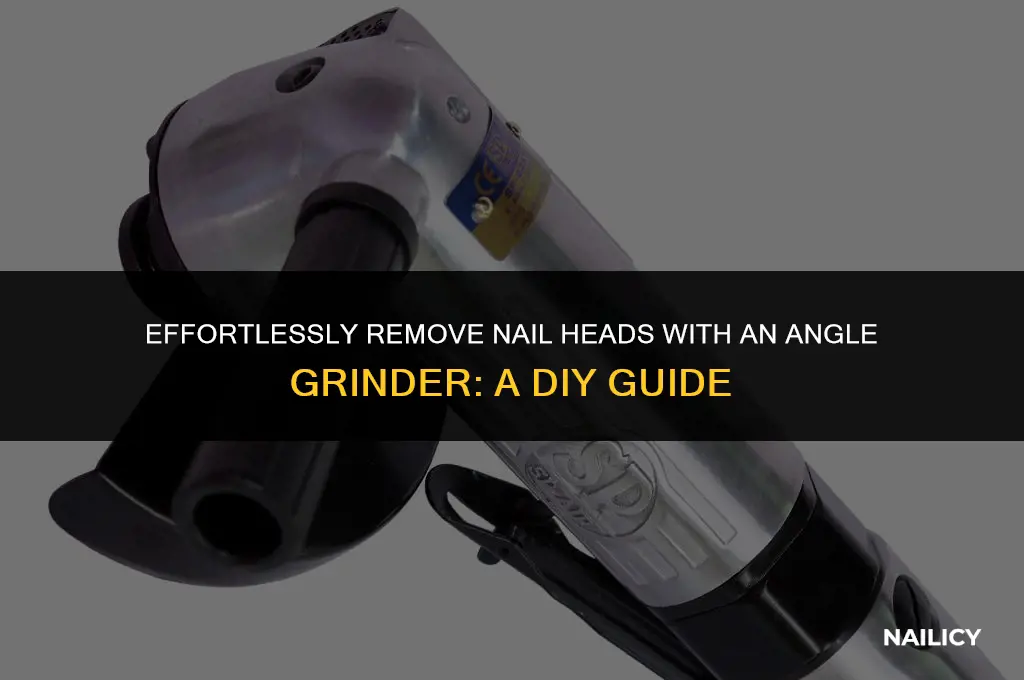 how to use angle grinder to cut off nail heads