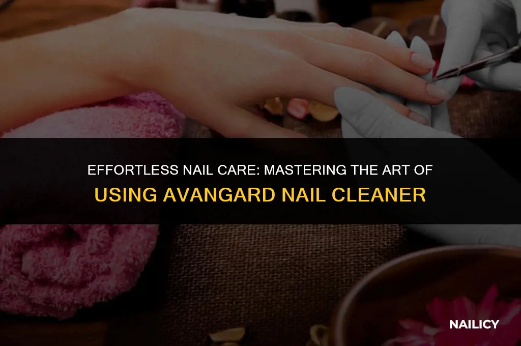 how to use avagard nail cleaner