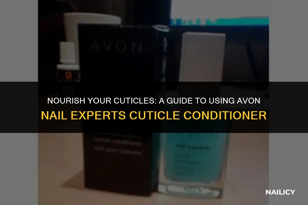 how to use avon nail experts cuticle conditioner