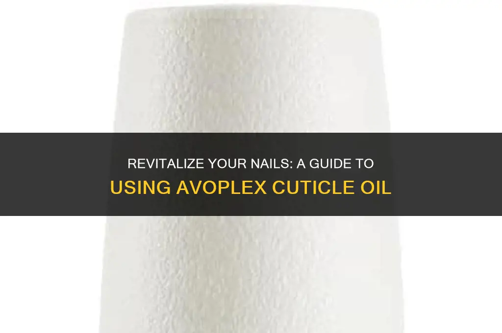 how to use avoplex nail and cuticle replenishing oil