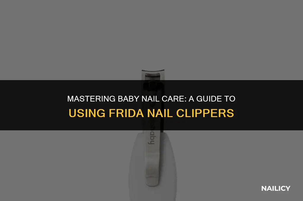 how to use baby frida nail clippers