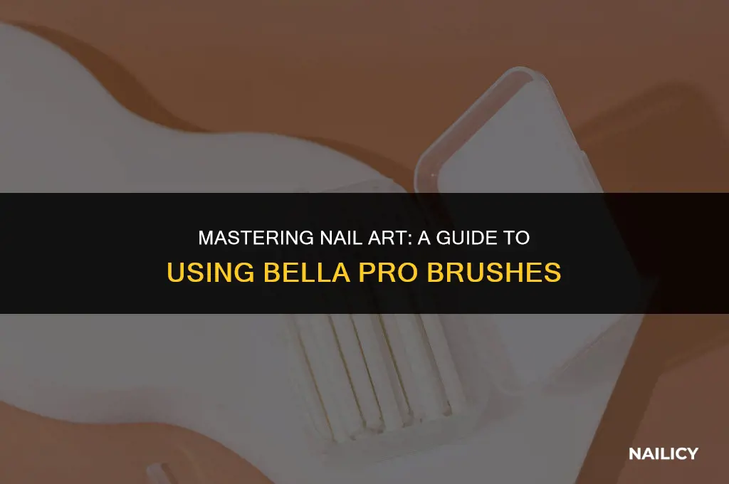 how to use bella pro nail brush set