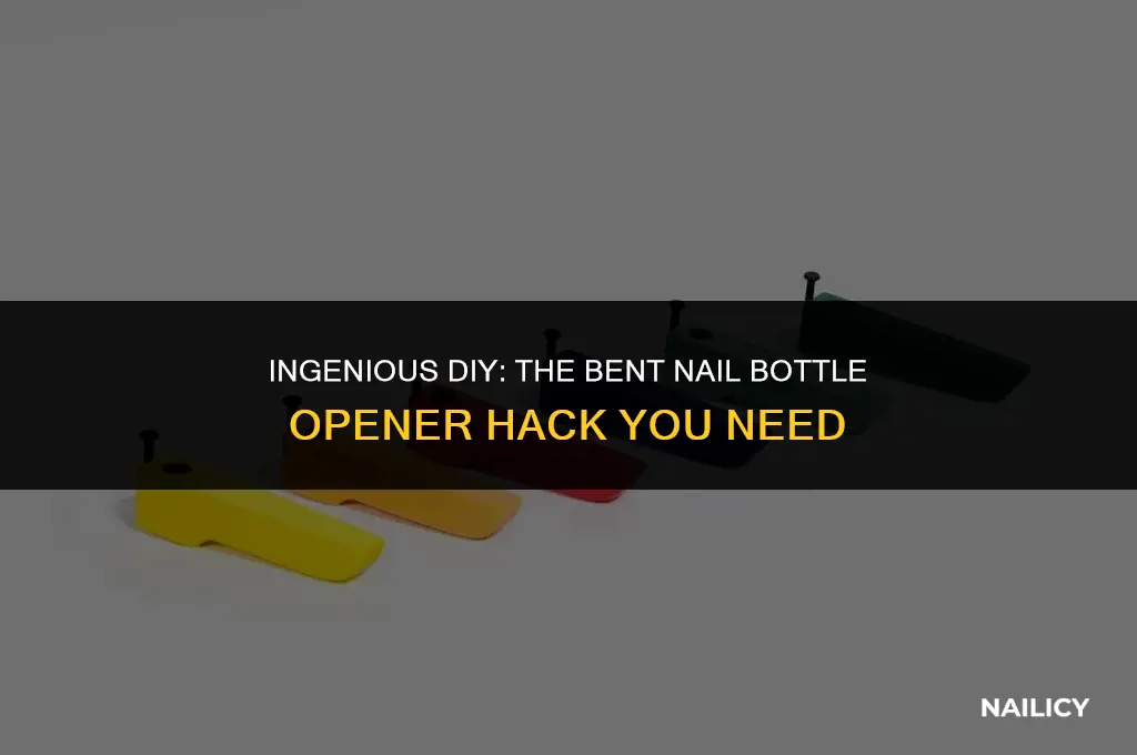 how to use bent nail bottle opener