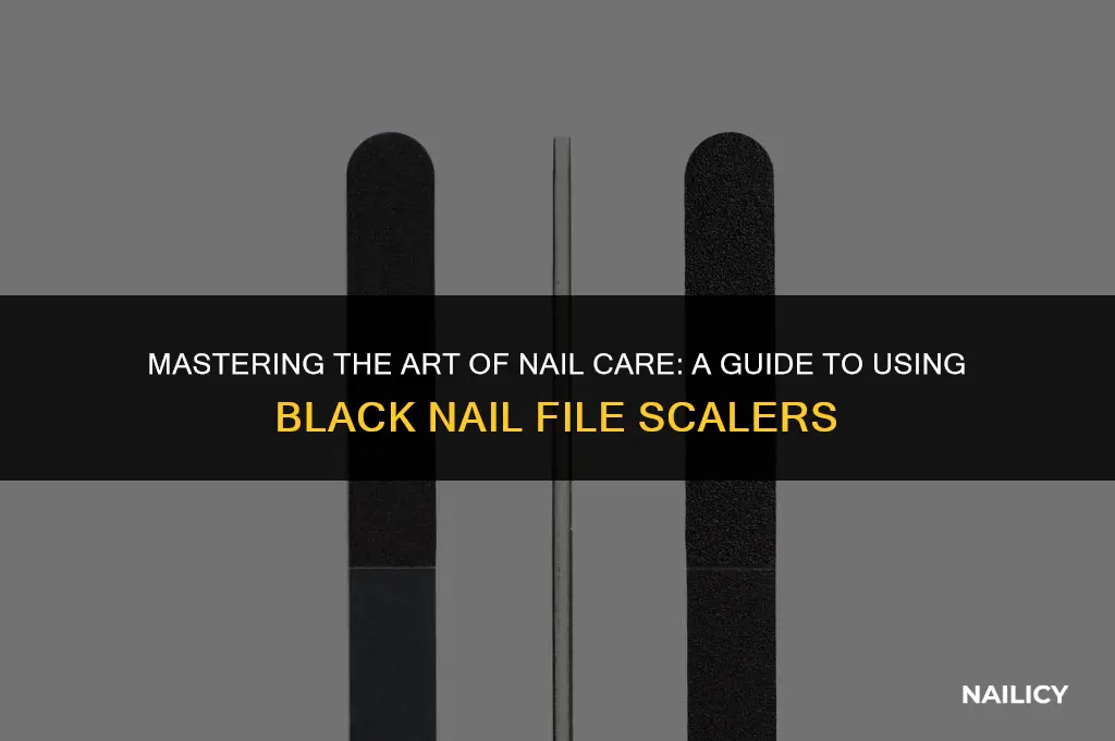 how to use black nail file scaler