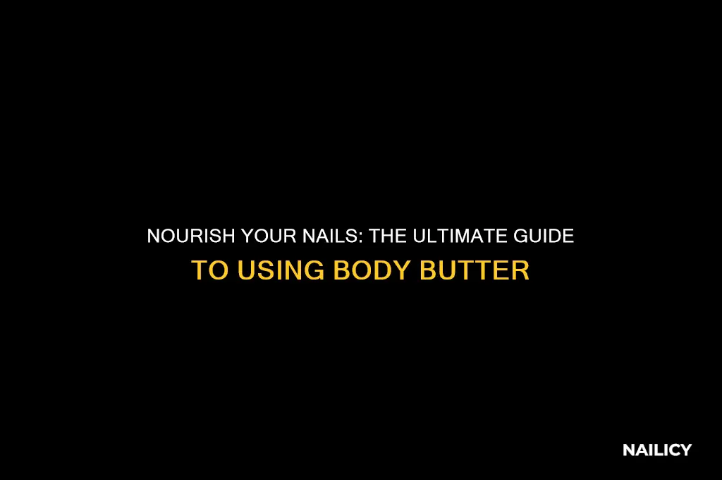 how to use body butter for nails