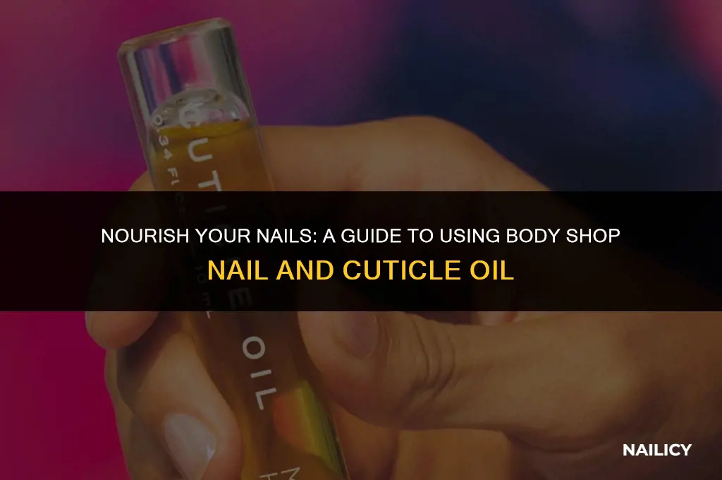 how to use body shop nail and cuticle oil