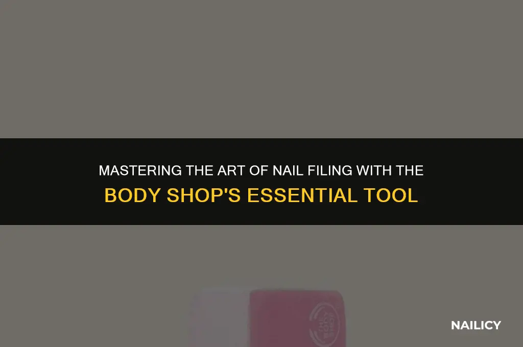 how to use body shop nail filer