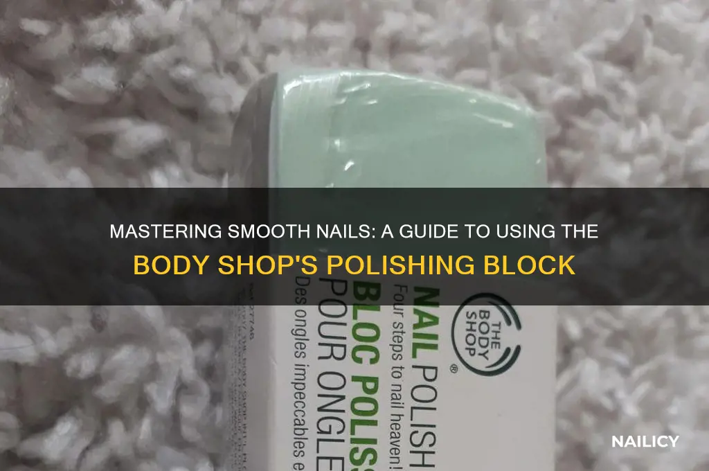 how to use body shop nail polishing block