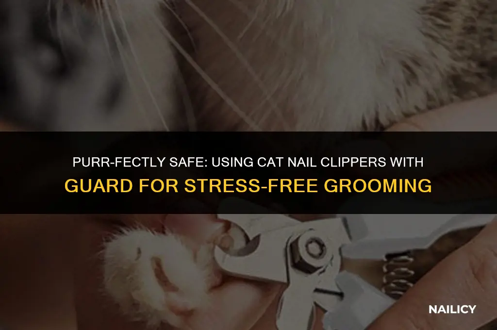 how to use cat nail clippers with guard