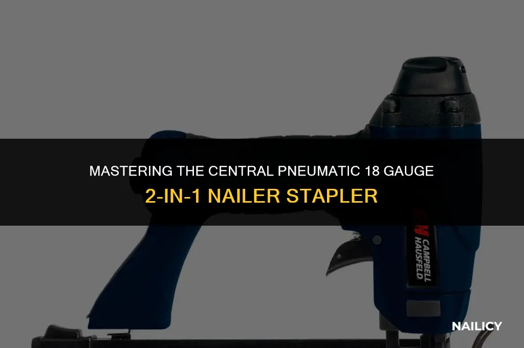 how to use central pneumatic 18 gauge 2-in-1 nailer stapler