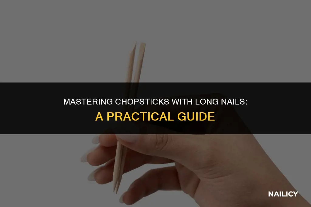 how to use chopsticks with long nails