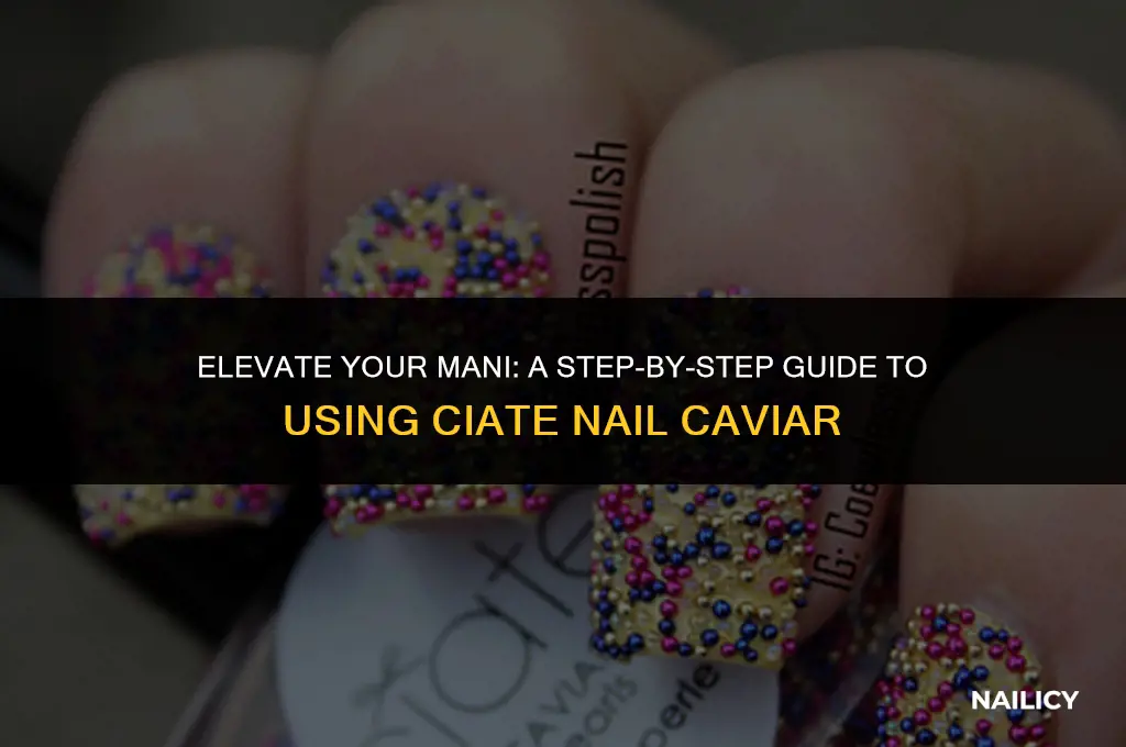 how to use ciate nail caviar