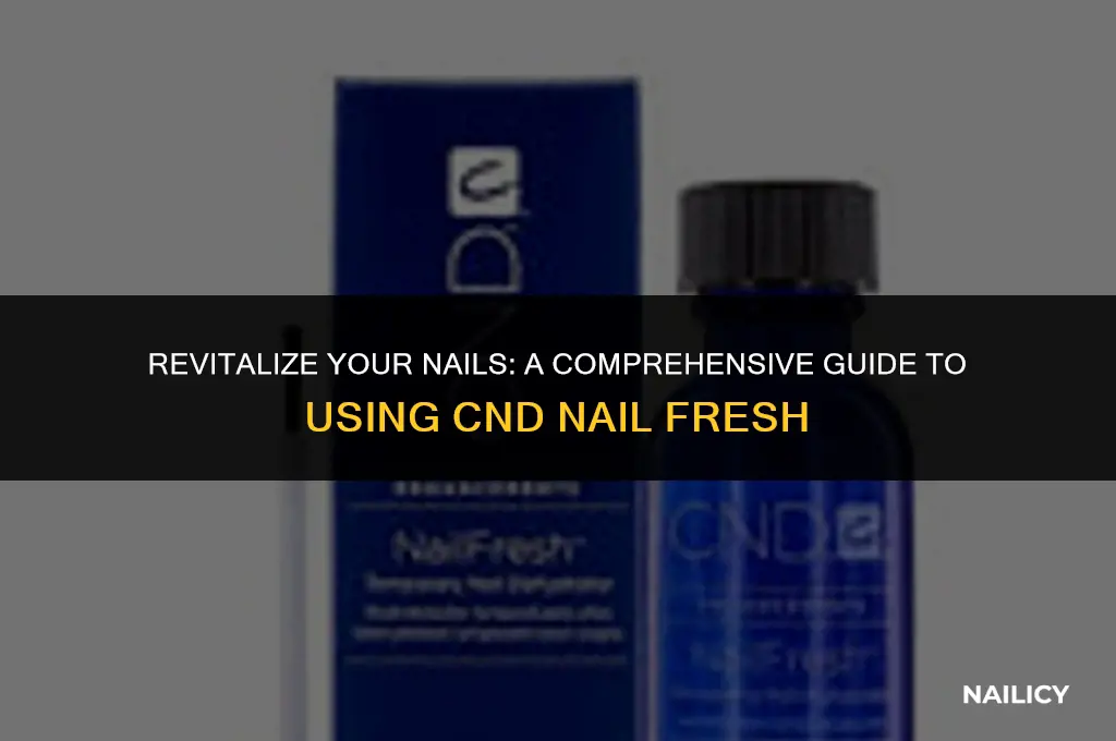 how to use cnd nail fresh