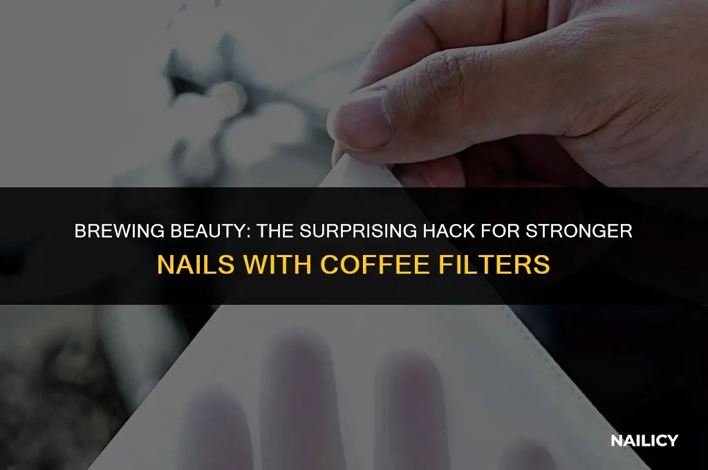 how to use coffee filters to strengthen nails
