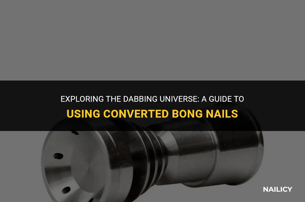 how to use converted bong dab nail