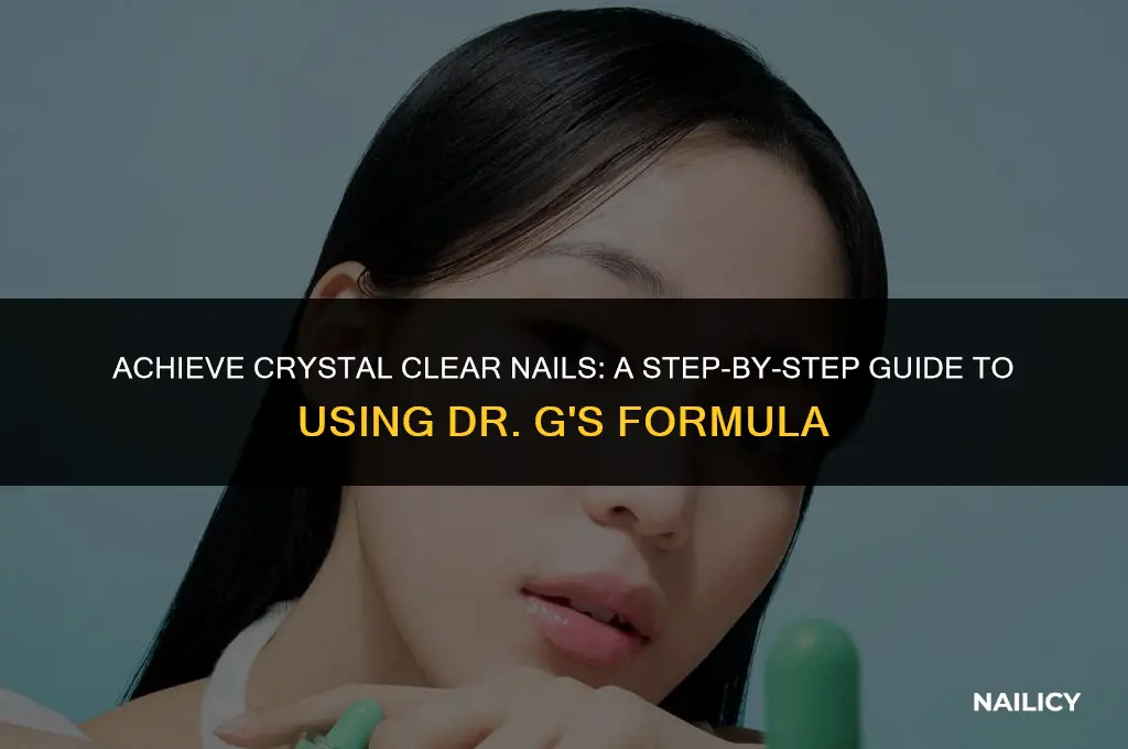 how to use dr g clear nail