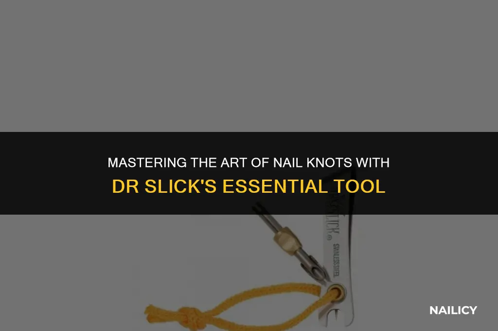 how to use dr slick nail knot tool