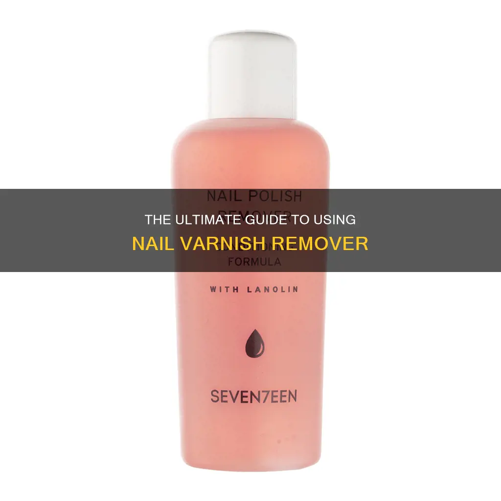 how to use nail varnish remover