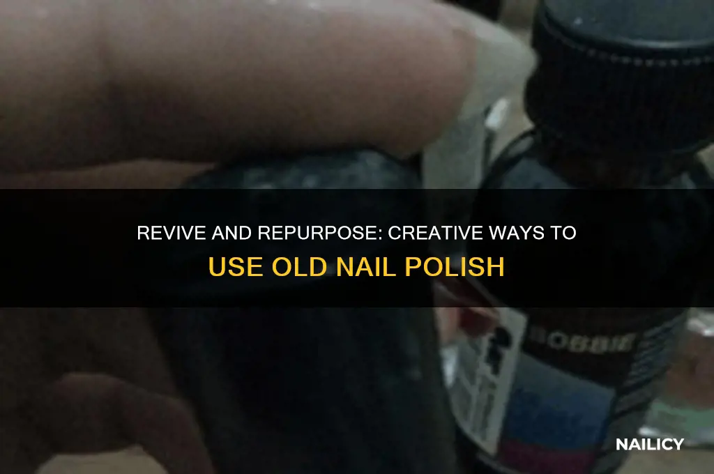 how to use old nail polish