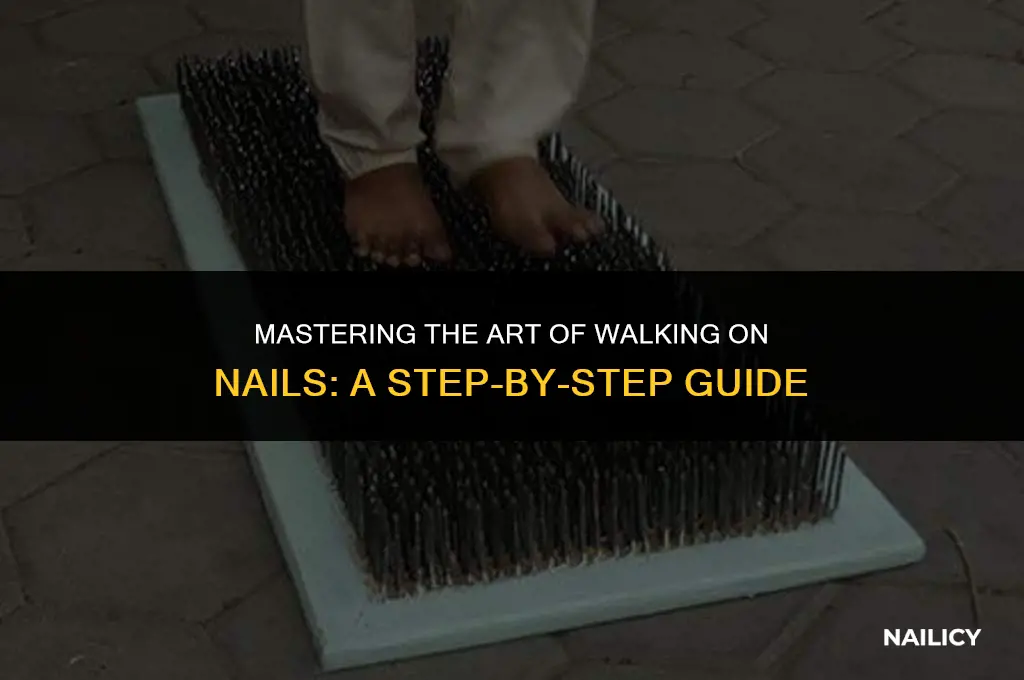 how to walk on nails