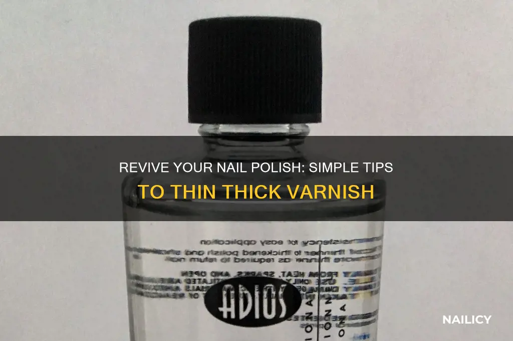 how to water down thick nail varnish