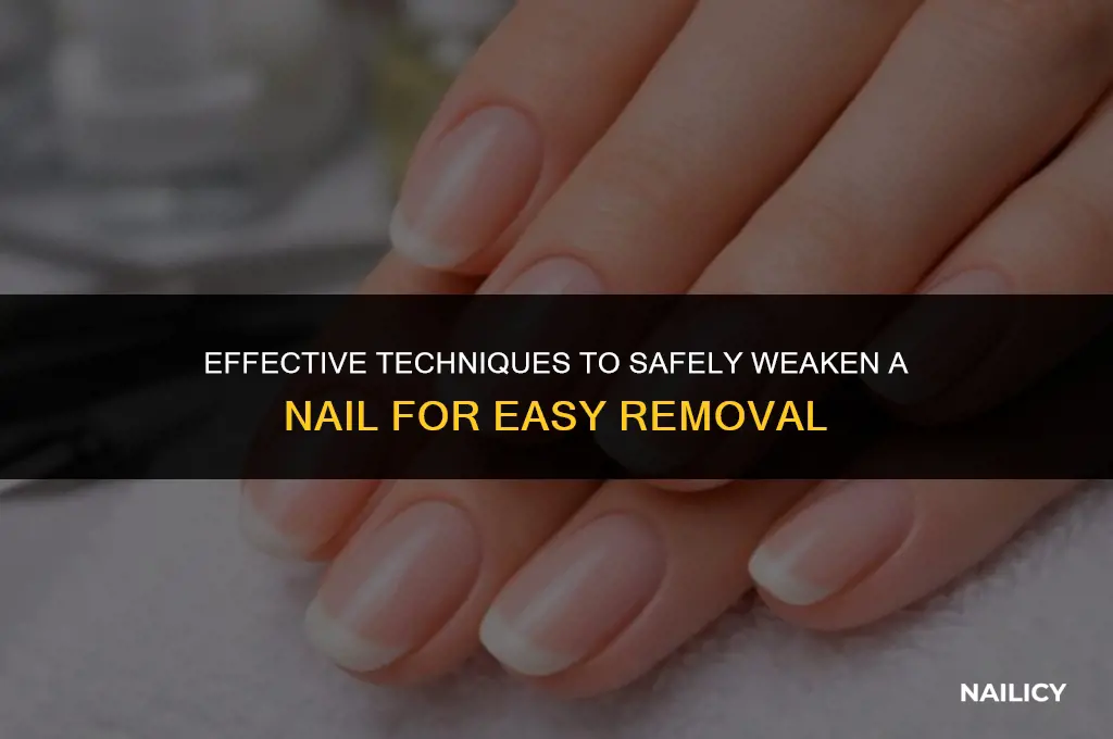 how to weaken a nail