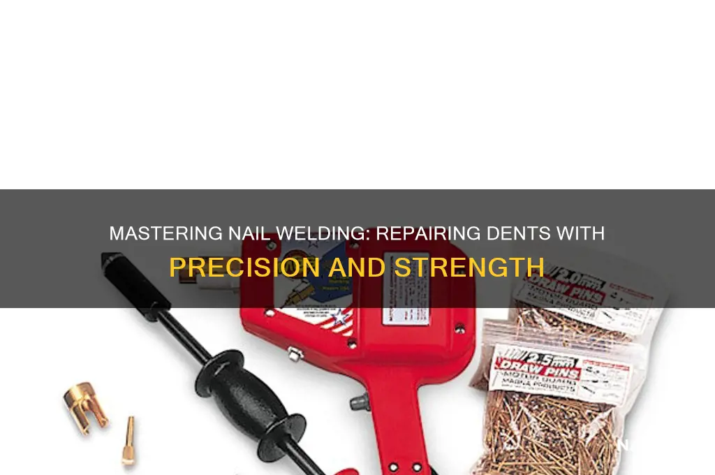 how to weid nails to a dent