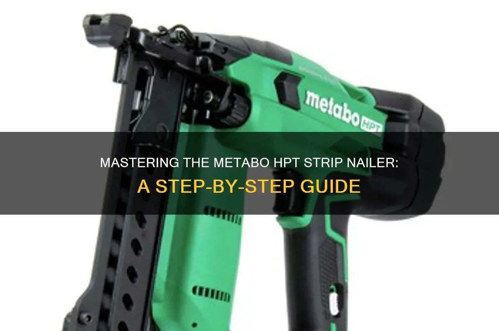 how to work metabo hpt strip nailer