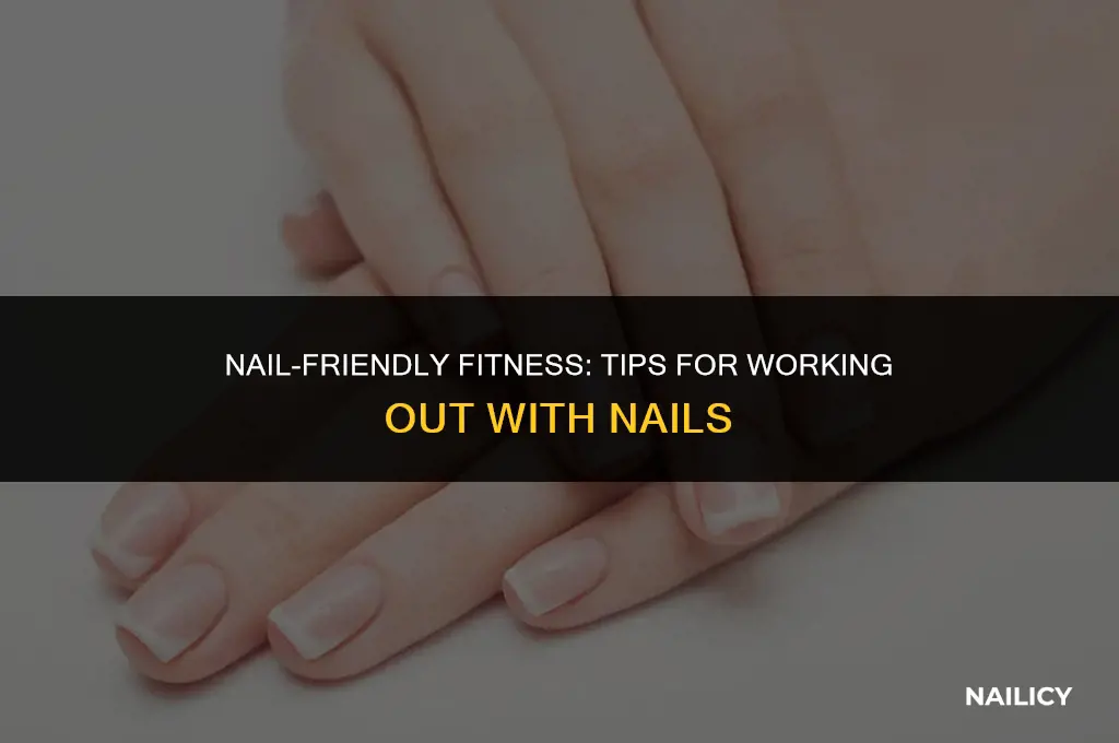 how to workout with nails