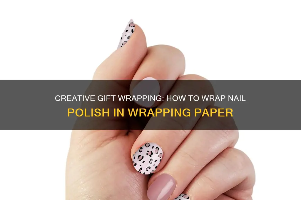 how to wrap nail polish in wrapping paper