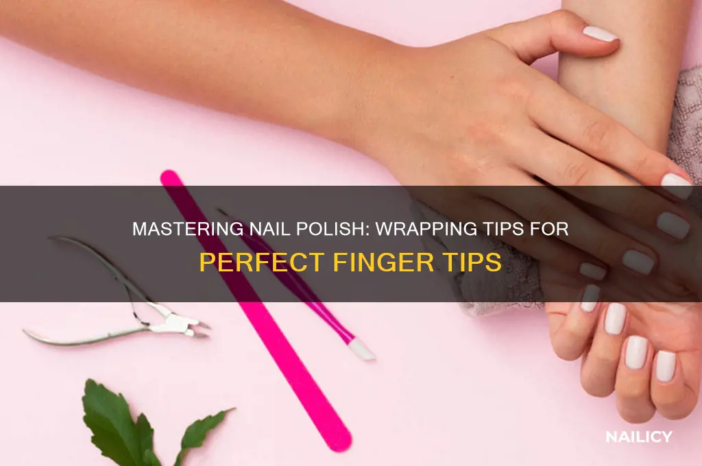 Mastering Nail Polish: Wrapping Tips For Perfect Finger Tips | Nailicy