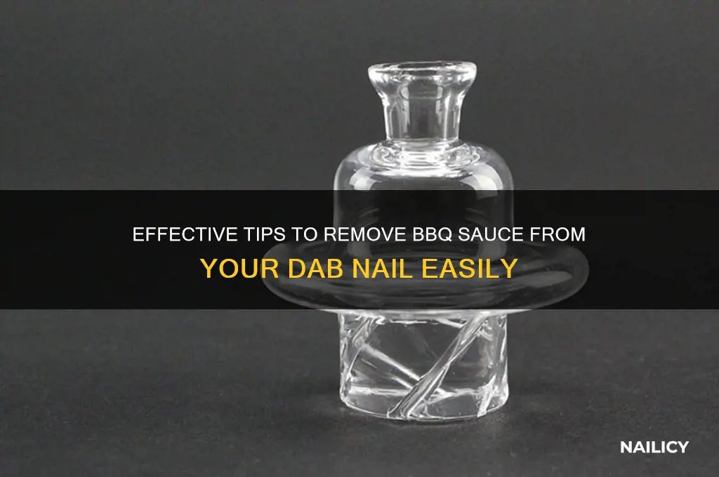 how toget bbq sauce out of dab nail