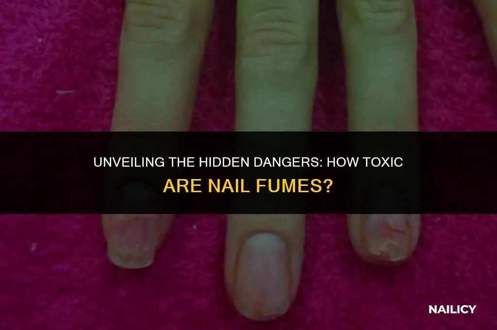how toxic is nail fumes