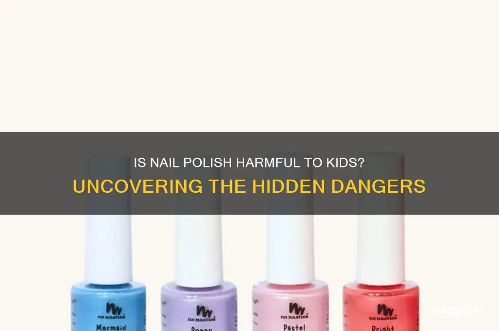how unsafe is real nail polish for children
