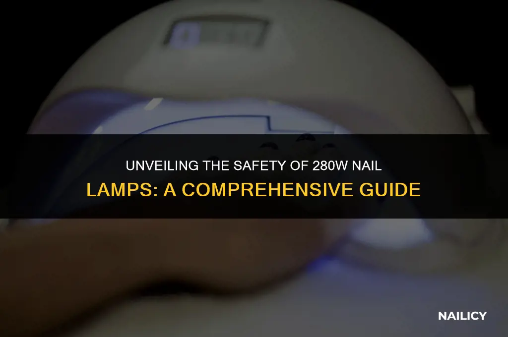 is 280w nail lamp safe