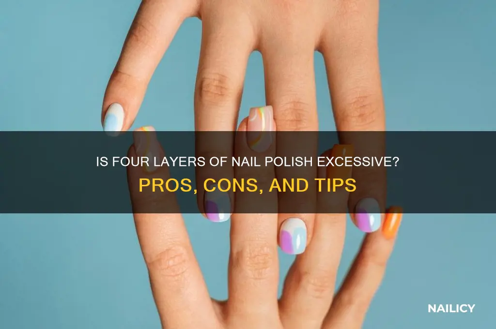 is 4 layers of nail polish too much