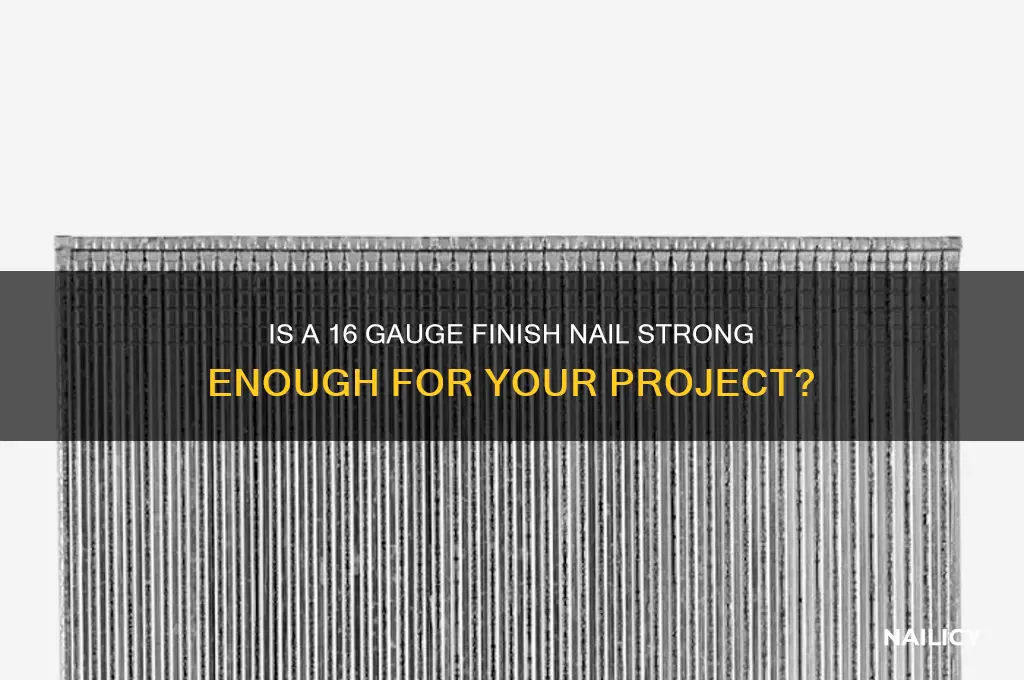 is a 16 ga finish nail sufficient