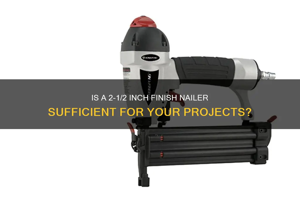 is a 2 1 2 finish nailer enough