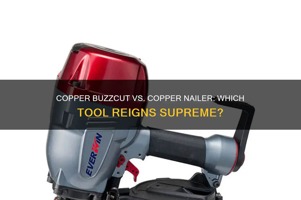 is a copper buzzcut or copper nailer better