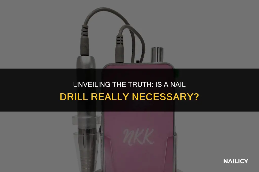 is a nail drill necessary