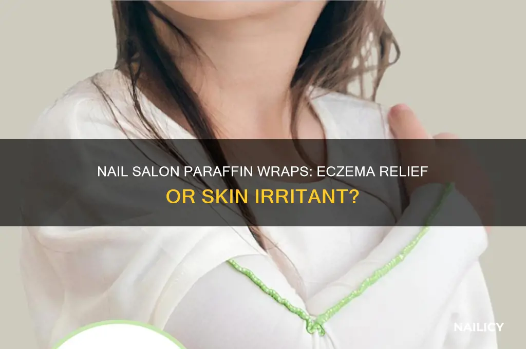 is a nail salon paraffin wrap good on eczema