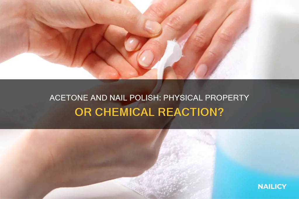 is acetone dissolving nail polish a physical property