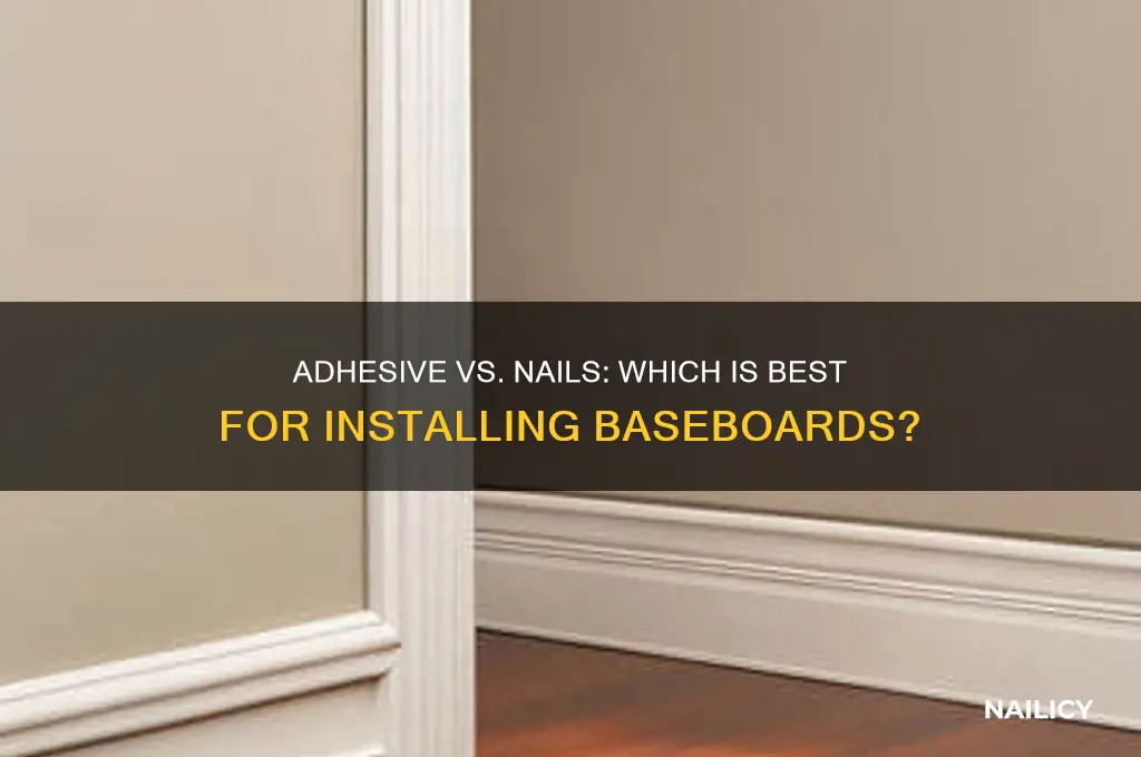 is adhesive or nail better for baseboards