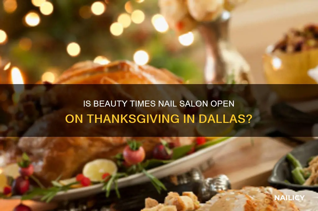 is beauty times nail salon open on thanksgiving in dallas
