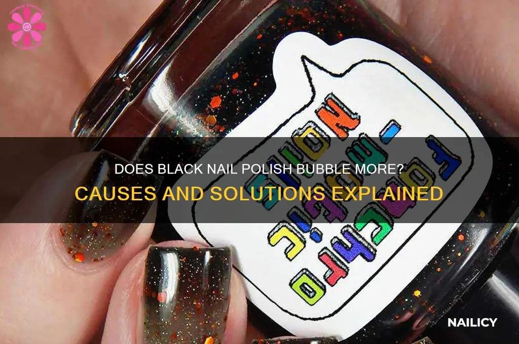 is black nail polish more prone to bubbling